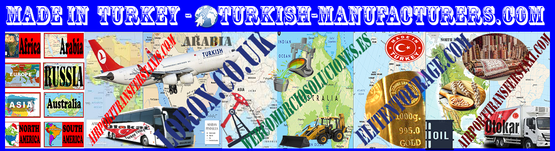 Made in Turkey - Traditional Turkish Products & Turkish Manufacturers & Factories Turkey Exports - Imports -  turkish-manufacturers.com - AirportTransfersTaxis.com
